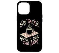 No Talkie Until I See The Sea Coffee Drinker Beach Goer Case for iPhone 12 Pro Max