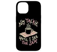 No Talkie Until I See The Sea Coffee Drinker Beach Goer Case for iPhone 14