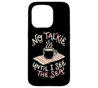 No Talkie Until I See The Sea Coffee Drinker Beach Goer Case for iPhone 15 Pro