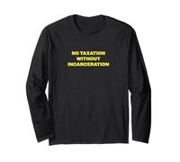 No Taxation Without Incarceration Long Sleeve T-Shirt