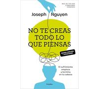 No te creas todo lo que piensas (edición ampliada y actualizada): El sufrimiento empieza y termina en tu cabeza (Crecimiento personal)