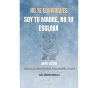 NO TE EQUIVOQUES: SOY TU MADRE, NO TU ESCLAVA