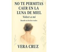 No te permitas caer en la luna de miel: Volver a mí