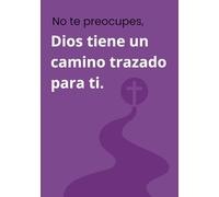 NO TE PREOCUPES, DIOS TIENE UN CAMINO TRAZADO PARA TI.: Cuaderno cristiano, diario de reflexión, diario de oración. Este cuaderno es perfecto para ... alabanza al Señor, o grupos de oración.
