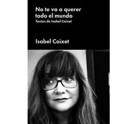 No Te Va a Querer Todo El Mundo: Textos de Isabel Coixet (No Ficción)