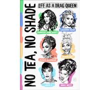 No Tea, No Shade : Life as a Drag Queen