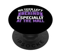 No Teen Left Behind Especially at the Mall Mom PopSockets Adhesive PopGrip