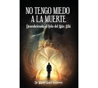 No tengo miedo a la muerte: Descubriendo el velo del más allá