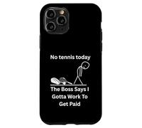 No Tennis Today The Boss Says Gotta Work Funny Tee Case for iPhone 11 Pro