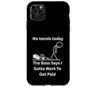 No Tennis Today The Boss Says Gotta Work Funny Tee Case for iPhone 11 Pro Max
