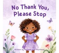 No Thank You, Please Stop: A Story About Using Kind Words, Keeping Hands to Ourselves, and Staying Safe