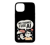 No Thanks I Use AI Funny Artificial Intelligence Case for iPhone 15 Plus