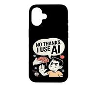 No Thanks I Use AI Funny Artificial Intelligence Case for iPhone 16