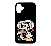 No Thanks I Use AI Funny Artificial Intelligence Case for iPhone 16 Plus