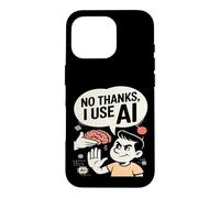 No Thanks I Use AI Funny Artificial Intelligence Case for iPhone 16 Pro