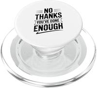 No Thanks You've Done Enough Sarcastic Humor PopSockets PopGrip for MagSafe