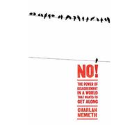 No!: The Power of Disagreement in a World that Wants to Get Along