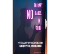No Therapy, Cards, or Guide: The Art of Blocking Negative Energies