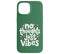 No Thoughts Just Vibes Case for iPhone 15