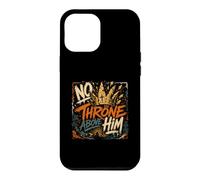 No Throne Above Him Christian King Of the Kings Case for iPhone 12 Pro Max