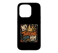 No Throne Above Him Christian King Of the Kings Case for iPhone 15 Pro
