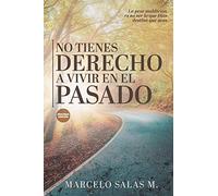 No Tienes Derecho a Vivir en el Pasado