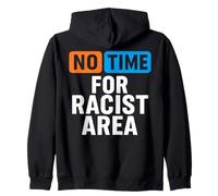 No Time For Racists Promote Love and Equality Statement Zip Hoodie