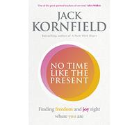 No Time Like the Present: Finding Freedom and Joy Where You Are