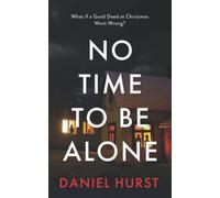 No Time To Be Alone: A shocking psychological thriller for the festive season