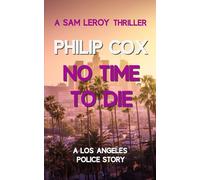 No Time to Die: A Los Angeles Police Story (Sam Leroy)