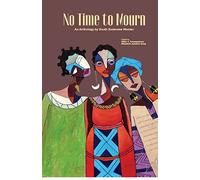 No Time to Mourn: An anthology by South Sudanese Women