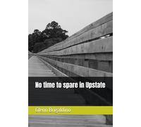 No time to spare in Upstate: and a couple of not-too-far-off stories