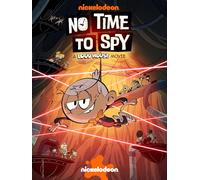 No Time To Spy: A Loud House Movie