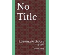 No Title: Learning to choose myself