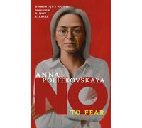 No to Fear: Anna Politkovskaya (They Said No)