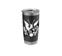 No to War Anti-Wars Pro Peace Protest Men Women Stainless Steel Insulated Tumbler