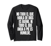No todo el que Habla de Dios ES Bueno ni todo el que anda a Long Sleeve T-Shirt