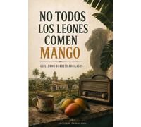No todos los leones comen mango