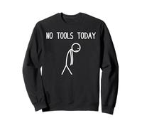 No Tools Today Lumberjack Woodcutter Chainsaw Wood Sweatshirt