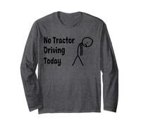 No Tractor Driving Today - Tired Human Reality Check Long Sleeve T-Shirt