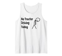 No Tractor Driving Today - Tired Human Reality Check Tank Top