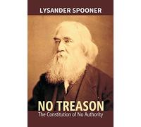 No Treason : the Constitution of No Authority