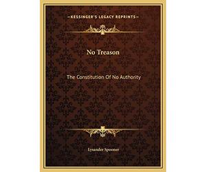 No Treason: The Constitution Of No Authority