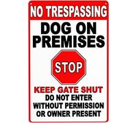 No Trespassing Dog on Premises Stop Keep gate Shut do not Enter Without Permission or Owner Present Yard Garden Celebration Farm Courtyard Novelty Funny Metal Tin Signs Wall Decor 8x12 Inch