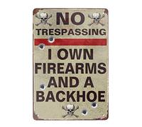 No Trespassing I Own Firearms and A Backhoe-Bar Pub Garage Hotel Diner Cafe Home Iron Mesh Farm Supermarket sign Retro look family club bar garage supermarket wall decoration tin sign 8x12 inches