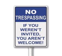 No Trespassing: If You Weren't Invited,You're Not Welcome Sign for Yard With Stake 18X22 CM Sturdy Aluminum Sign, Weatherproof and Fade Resistant, Easy to Mount, Outdoor Use