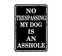 No Trespassing My Dog is an Asshole Metal Tin Sign for Home Door Office Vintage Private Property Sign 8x12 Inch