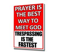 No Trespassing Prayer is The Best Way to Meet God Trespassing is The Fastest Vintage Warning Tin Sign Outdoor Home Kitchen Wall Decor Sign 6x8inch