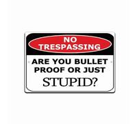 No Trespassing Sign Are You Bulletproof Or Stupid Private Property Retro Metal Sign Tin Sign 8X12 Inches