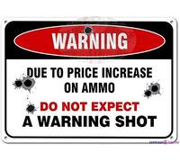 No Trespassing Sign, Warning Due to Price Increase On Ammo Do Not Expect A Shot, Rust Free Aluminum, Long Lasting Weather/Fade Resistant 8"x12"
